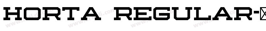 Horta Regular字体转换 Horta Regular字体转换